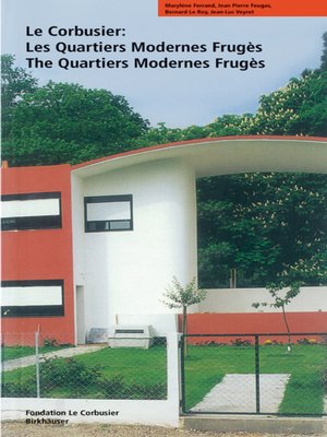 cover image of Le Corbusier. Les Quartiers Modernes Frugès / the Quartiers Modernes Frugès